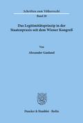 Das Legitimitätsprinzip in der Staatenpraxis seit dem Wiener Kongreß.