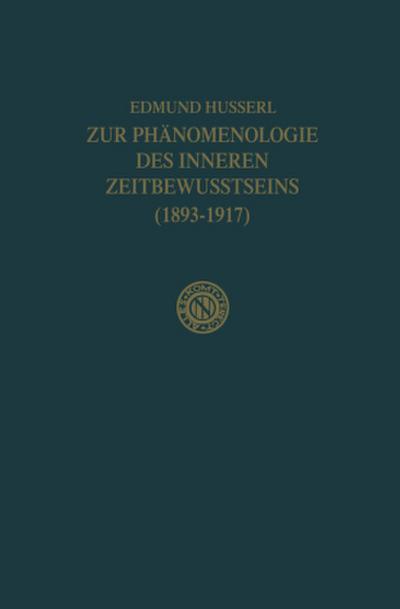 Zur Phänomenologie des Inneren Zeitbewusstseins (1893-1917)