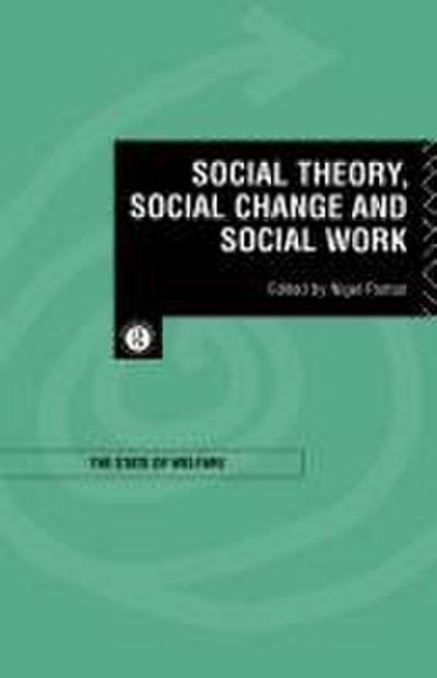 Social Theory, Social Change and Social Work