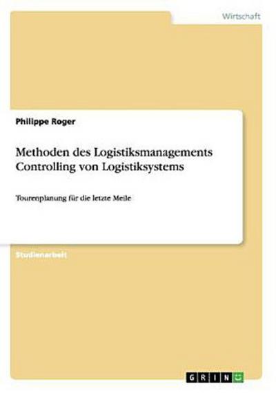 Methoden des Logistiksmanagements Controlling von Logistiksystems - Philippe Roger
