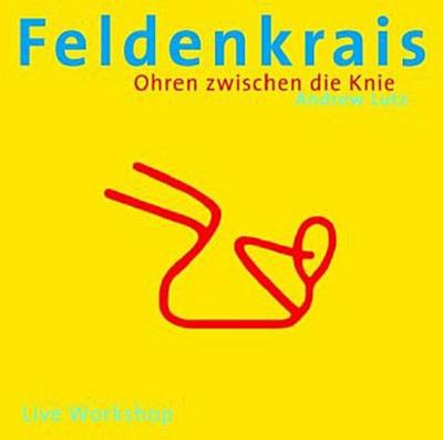 Feldenkrais - Ohren zwischen die Knie, 1 Audio-CD