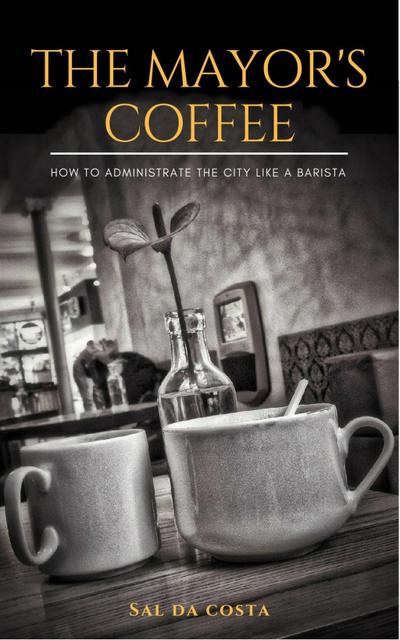 The Mayor’s Coffee - How to Administrate the City Like a Barista