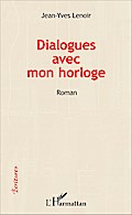 Dialogues avec mon horloge