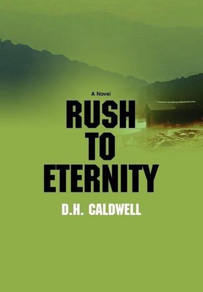 Rush to Eternity - D. H. Caldwell