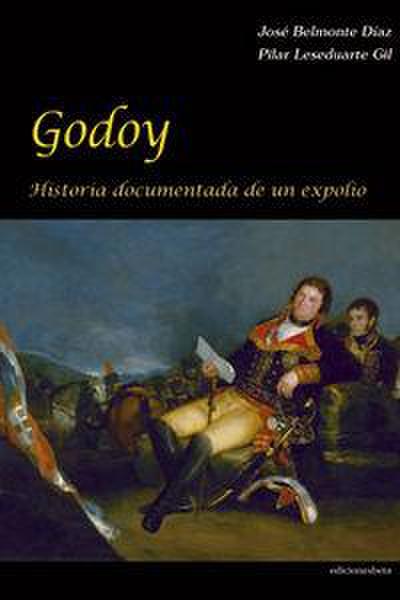 Godoy : historia documentada de un expolio