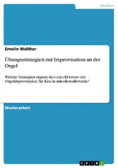 Übungsstrategien zur Improvisation an der Orgel