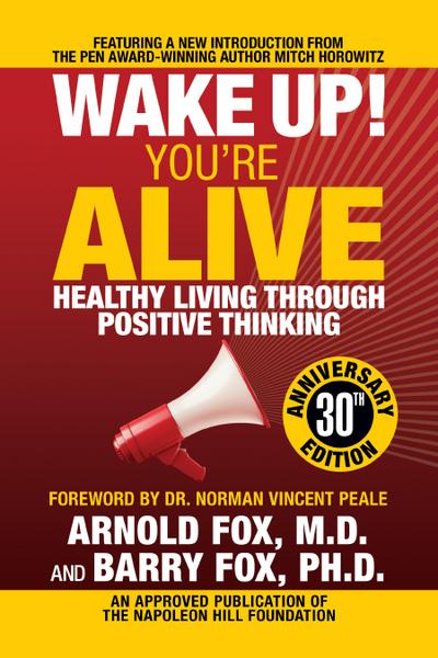 Wake Up! You’re Alive: Healthy Living Through Positive Thinking