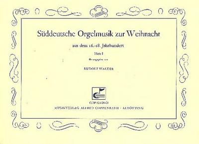 Süddeutsche Orgelmusik zur Weihnacht aus dem 16.-18. Jahrhundert Band 1   für Orgel
