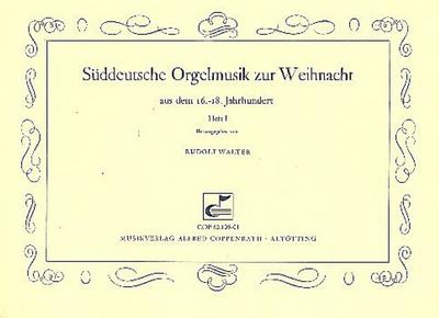 Süddeutsche Orgelmusik zur Weihnacht aus dem 16.-18. Jahrhundert Band 1   für Orgel