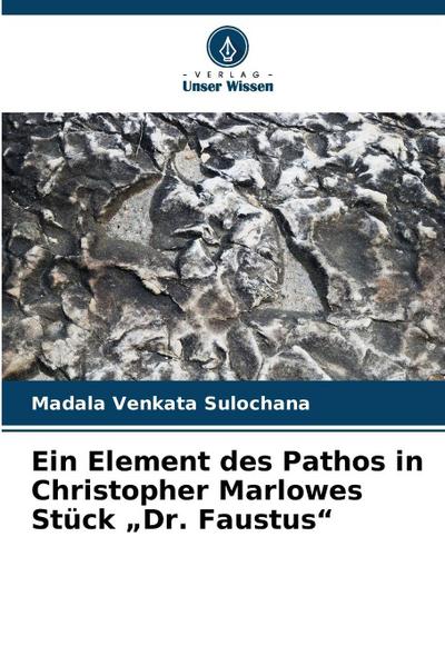 Ein Element des Pathos in Christopher Marlowes Stück "Dr. Faustus"