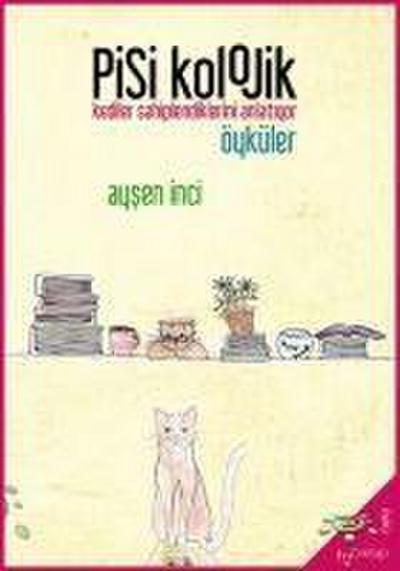 Psikolojik Öyküler - Kediler Sahiplendiklerini Anlatiyor