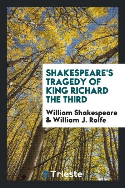Shakespeare’s Tragedy of King Richard the Third