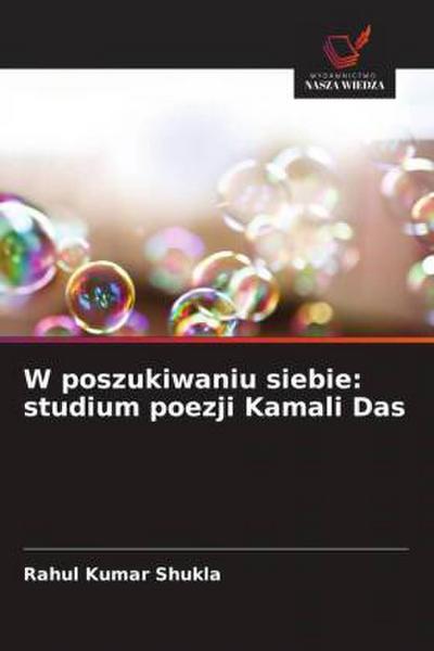 W poszukiwaniu siebie: studium poezji Kamali Das