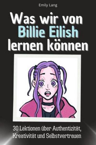 Was wir von Billie Eilish lernen können