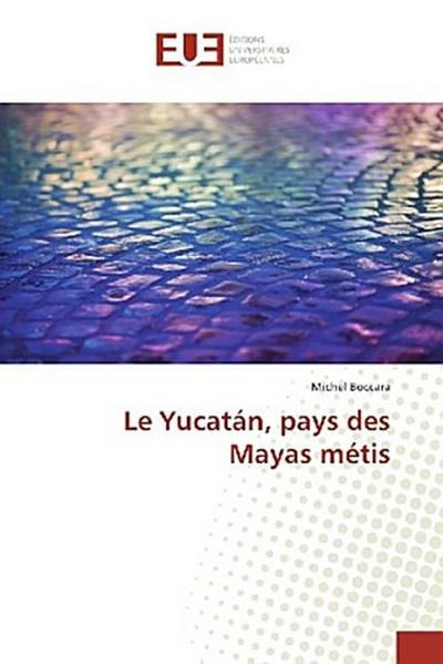 Le Yucatán, pays des Mayas métis