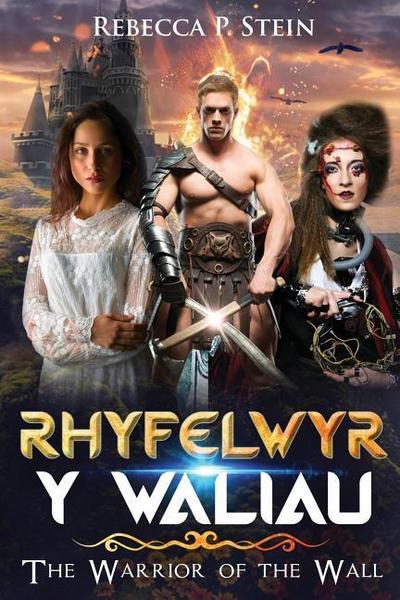 Rhyfelwyr Y Waliau: The Warrior of the Wall
