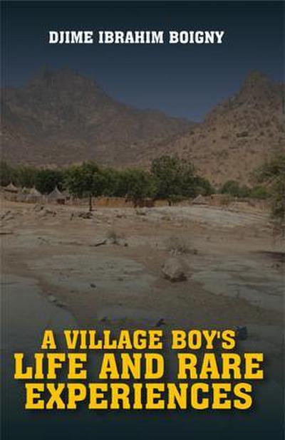 A Village Boy’s Life and Rare Experiences