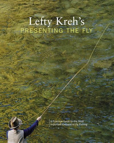 Lefty Kreh’s Presenting the Fly