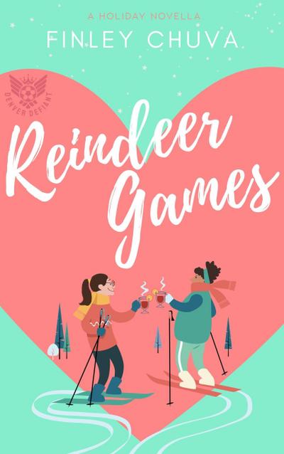 Reindeer Games: A Holiday Romance Novella (Denver Defiant, #1.5)