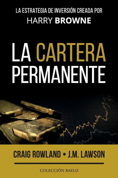 La cartera permanente : la estrategia de inversión creada por Harry Browne