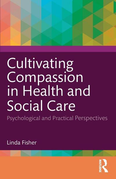 Cultivating Compassion in Health and Social Care