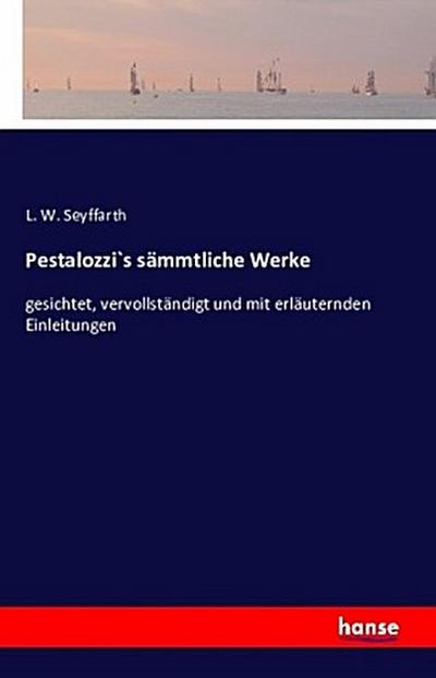 Pestalozzi`s sämmtliche Werke