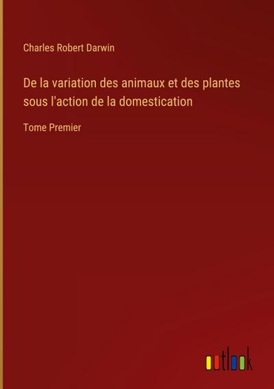 De la variation des animaux et des plantes sous l’action de la domestication