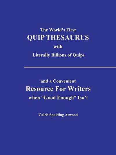 The World’s First Quip Thesaurus with Literally Billions of Quips