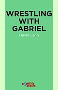 Wrestling With Gabriel