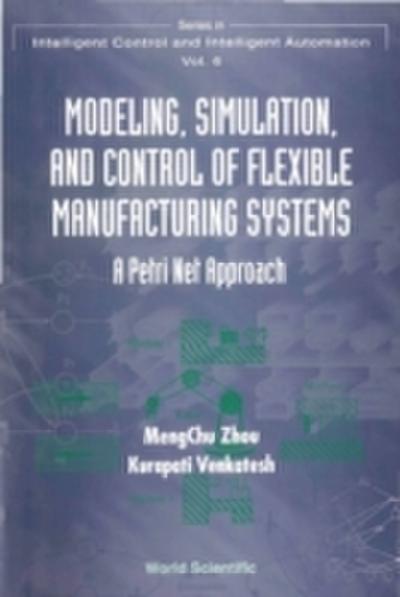Modeling, Simulation, And Control Of Flexible Manufacturing Systems: A Petri Net Approach