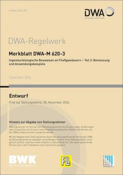 Merkblatt DWA-M 620-3 Ingenieurbiologische Bauweisen an Fließgewässern - Teil 3: Bemessung und Anwendungsbeispiele (Entwurf)