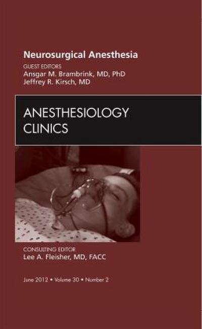 Neurosurgical Anesthesia, an Issue of Anesthesiology Clinics