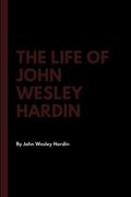 The Life of John Wesley Hardin