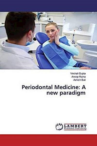 Periodontal Medicine: A new paradigm