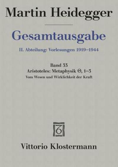 Aristoteles: Metaphysik IX, 1-3. Vom Wesen und Wirklichkeit der Kraft (Sommersemester 1931)