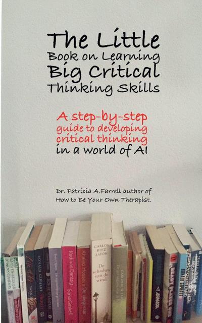 The Little Book on Learning Big Critical Thinking Skills