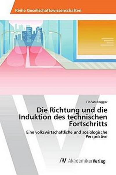 Die Richtung und die Induktion des technischen Fortschritts
