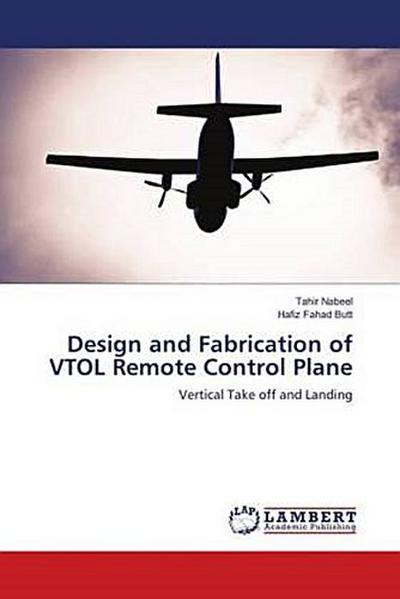 Design and Fabrication of VTOL Remote Control Plane