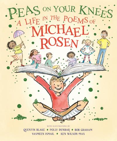 Peas on Your Knees: A Life in the Poems of Michael Rosen
