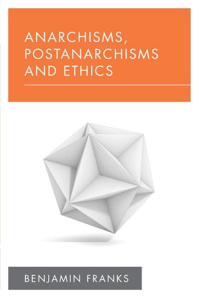 Anarchisms, Postanarchisms and Ethics
