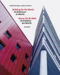 Building for the World - Architecture at Würth /Bauen für die Welt - Architektur bei Würth