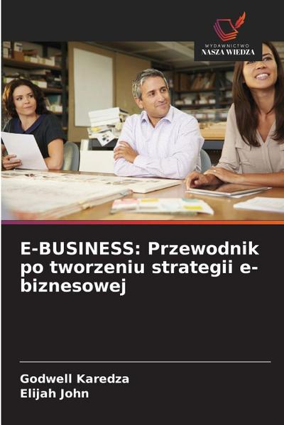 E-BUSINESS: Przewodnik po tworzeniu strategii e-biznesowej