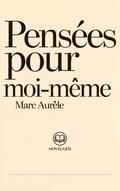 Marc Aurèle - Pensées pour moi-même