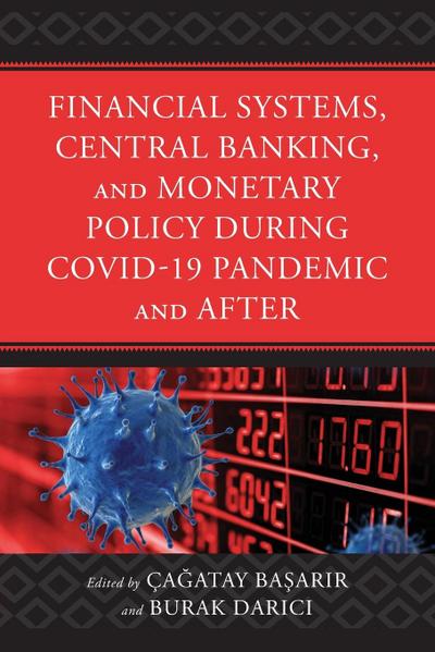 Financial Systems, Central Banking and Monetary Policy During COVID-19 Pandemic and After
