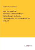 Recht und Brauch der evangelisch-lutherischen Kirche Württembergs in Sachen des Kirchenregiments, des Gottesdienstes und der Zucht