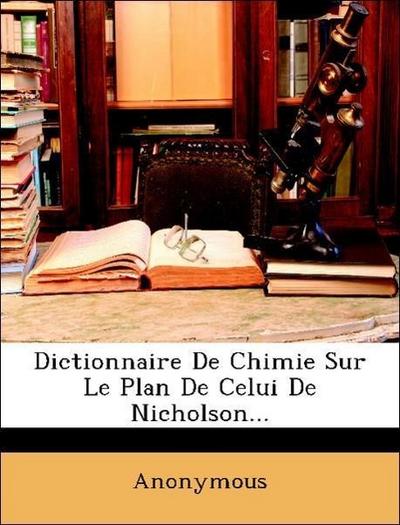 Anonymous: Dictionnaire De Chimie Sur Le Plan De Celui De Ni