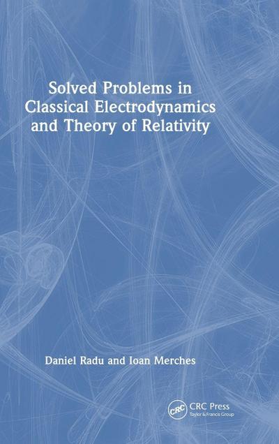 Solved Problems in Classical Electrodynamics and Theory of Relativity