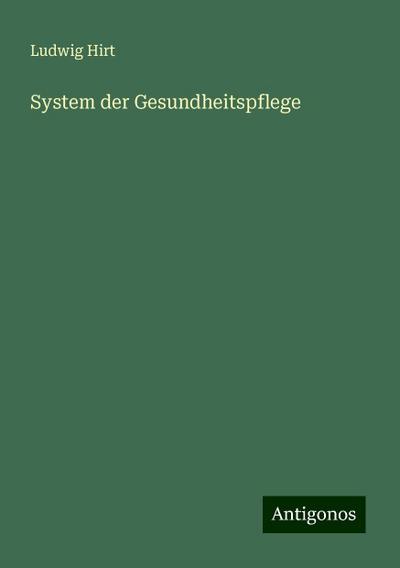 Hirt, L: System der Gesundheitspflege