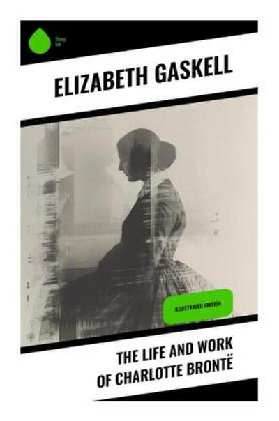 The Life and Work of Charlotte Brontë