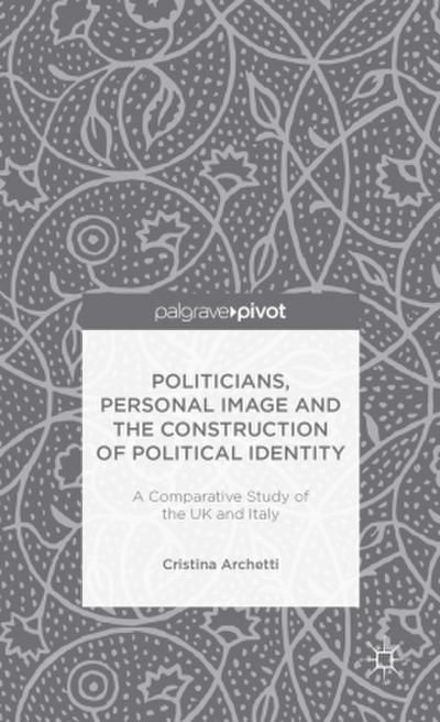 Politicians, Personal Image and the Construction of Political Identity
